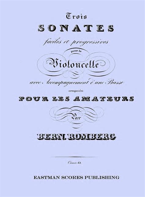 Trois Sonates Faciles Et Progressives Pour Le Violoncello Avec Accompagnement D'une Basse. Oeuvre 43.